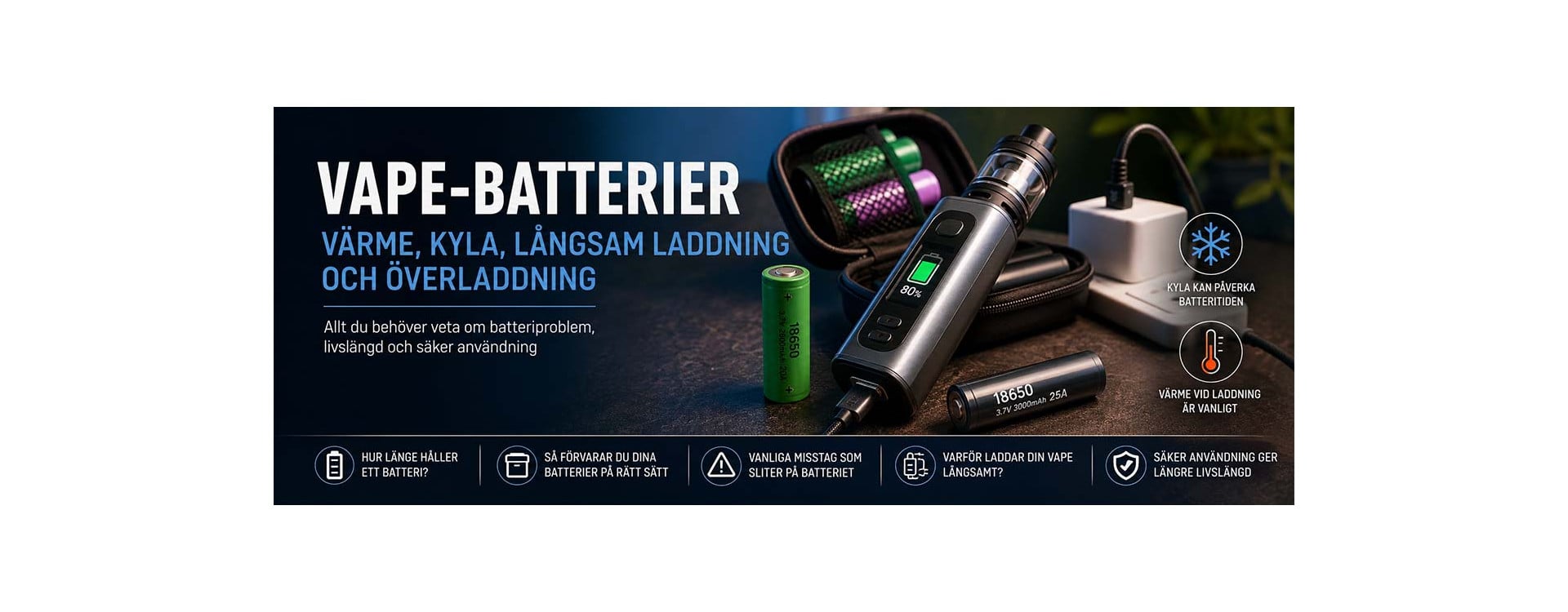 Vanliga problem med vape-batterier – värme, kyla, långsam laddning och överladdning