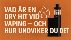 Vad är en Dry Hit vid Vaping - och hur undviker du det?