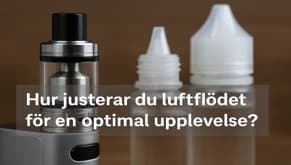 Hur justerar du luftflödet för en optimal upplevelse? Hur justerar du luftflödet för en optimal upplevelse?